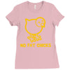 no fat chicks Ladies Fitted T-Shirt