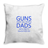 guns dont kill people dads with pretty daughters do Throw Pillow