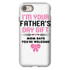 I'm Your Father's Day Gift Mom Says You're Welcome Girl iPhone 8
