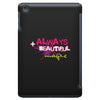 ALWAYS BEAUTIFUL iPad Mini