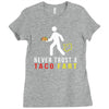 i never trust taco fart Ladies Fitted T-Shirt