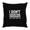 i don't ignorance Throw Pillow