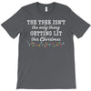 the tree isn't the only getting lit this christmas T-Shirt
