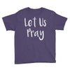 let us pray Youth Tee