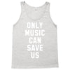 only music can save us Tank Top