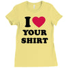 i love your shirt Ladies Fitted T-Shirt