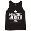 princesses are born in june Tank Top