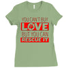 you cant buy love but you can rescue it Ladies Fitted T-Shirt