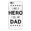 i have a hero i call him dad iPhone 6 Plus/6s Plus Case