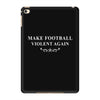 make football violent again iPad Mini 4