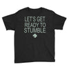 let's get ready to stumble Youth Tee