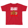 they cant deport all of us Toddler T-shirt