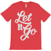 let it go T-Shirt