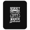 This Guy Is Taken By A Super Sexy March Girlfriend Mousepad
