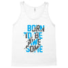 BORN TO BE AWESOME Tank Top