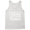 i drink i know Tank Top