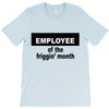employee of the friggin month T-Shirt