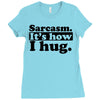 sarcasm. it's how i hug Ladies Fitted T-Shirt