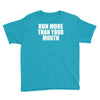 run more than your mouth Youth Tee