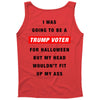 i was going to be a trump voter for halloween but my head wouldn't fit Tank Top
