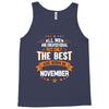 All Men Created Equal But The Best Born In November Tank Top
