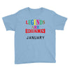 legends are born january Youth Tee