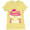 Queens Are Born in May Ladies Fitted T-Shirt
