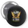 All Men Are Created Equal But Only The Best Are Born In October Pin-back button