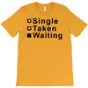 single, taken or waiting T-Shirt