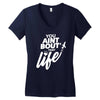 you aint bout that life Women's V-Neck T-Shirt