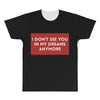 i don't See You in My Dreams Anymore All Over Men's T-shirt