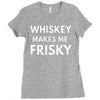 whiskey makes me frisky Ladies Fitted T-Shirt