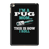i'm a pug mom iPad Mini 4