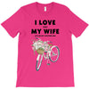 i love when my wife lets me buy another bike T-Shirt