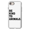 Be Kind To Animals iPhone 8