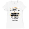 Smart Good Looking History Teacher Doesnt Get Better Than Ladies Fitted T-Shirt