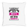 I've Been Called A Lot Of Names But Wife Is My Favorite Throw Pillow