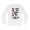 the fight ain't over so the party don't stop Long Sleeve Shirts