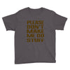 don't make me do stuff Youth Tee