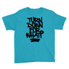 turn down for what Youth Tee