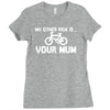 my other ride is your mum! Ladies Fitted T-Shirt