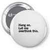Hang on. Let me overthink this. Pin-back button