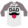 i love my dad 3/4 Sleeve Shirt