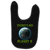 there is no planet  b earth day Baby Bibs