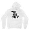 Fly You Fools Unisex Hoodie