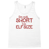 i'm not short i'm elf size Tank Top