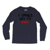 I Would  Like To Rage Long Sleeve Shirts