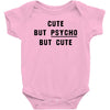 Cute But Psycho But Cute Baby Bodysuit