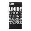 Lordy, I Hope There Are Tapes. iPhone 7 Case