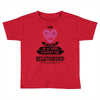 I Am Actually In A Very Commited Relationship Toddler T-shirt